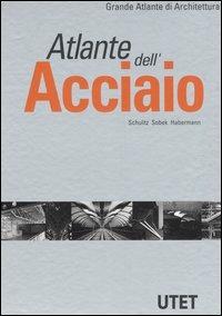 Atlante dell'acciaio. Ediz. illustrata - Helmut C. Schulitz,Werner Sobek,Karl J. Habermann - copertina