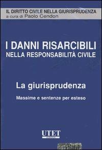 I danni risarcibili nella resposabilità civile. La giurisprudenza. Massime e sentenze per esteso. CD-ROM - copertina