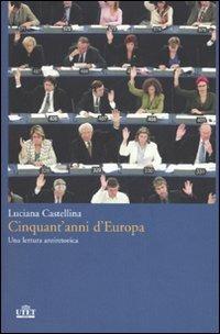 Cinquant'anni d'Europa. Una lettura antieroica - Luciana Castellina - copertina