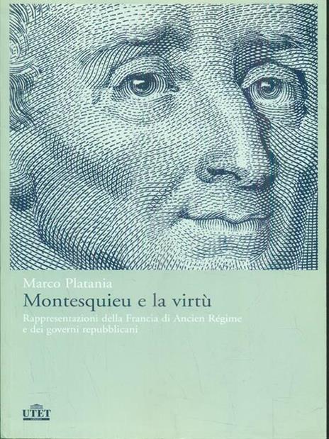 Montesquieu e la virtù. Rappresentazioni della Francia di Ancien Régime e dei governi repubblicani - Marco Platania - 4