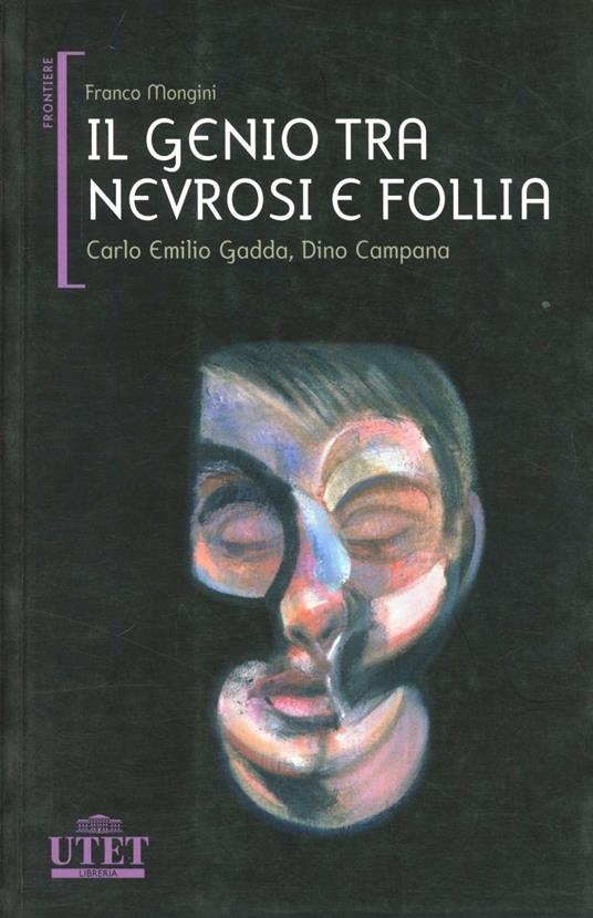 Il genio tra nevrosi e follia. Carlo Emilio Gadda, Dino Campana - Franco Mongini - copertina