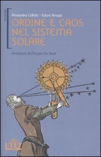 Ordine e caos nel sistema solare. Ediz. illustrata - Alessandra Celletti,Ettore Perozzi - copertina