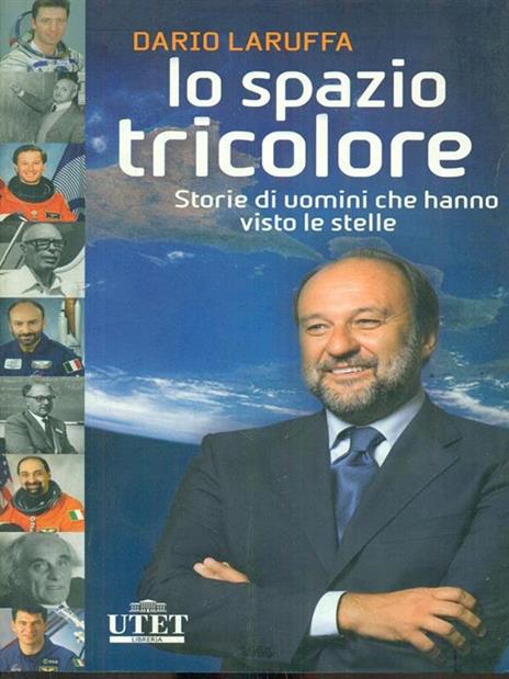 Lo spazio tricolore. Storie di uomini che hanno visto le stelle - Dario Laruffa - 3