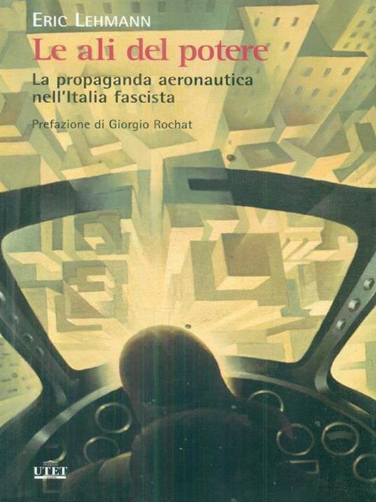 Le ali del potere. La propaganda aeronautica nell'Italia fascista - Eric Lehmann - 5