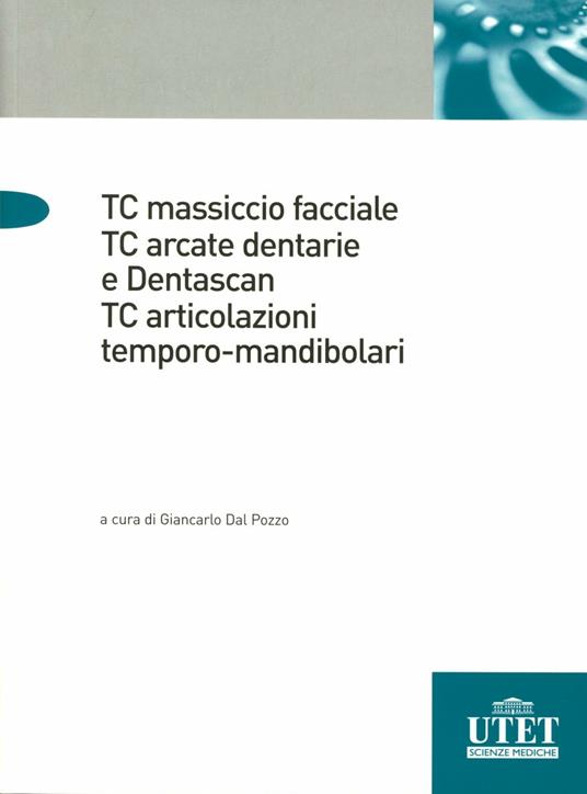 TC massiccio facciale. TC arcate dentali e Dentascan - Giancarlo Dal Pozzo - copertina