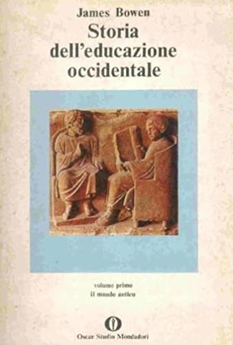 Storia dell'educazione occidentale. Vol. 1: Il mondo antico. - James Bowen - copertina