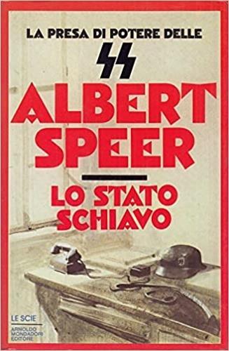 Lo stato schiavo. La presa di potere delle SS - Albert Speer - copertina