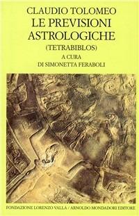 Le previsioni astrologiche. Tetrabiblos - Claudio Tolomeo - copertina