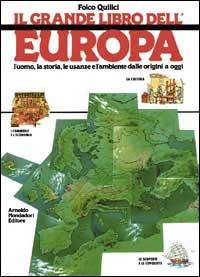 Il grande libro dell'Europa. L'uomo, la storia, le usanze e l'ambiente dalle origini a oggi - Folco Quilici - copertina