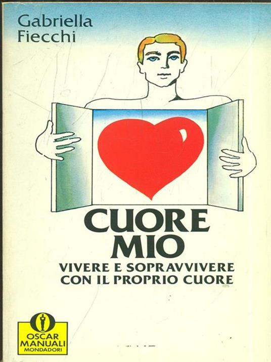 Cuore mio. Vivere e sopravvivere con il proprio cuore - Gabriella Fiecchi - copertina