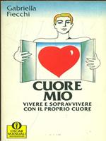 Cuore mio. Vivere e sopravvivere con il proprio cuore