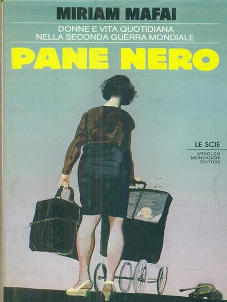 Pane nero. Donne e vita quotidiana nella seconda guerra mondiale - Miriam Mafai - 3