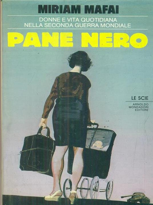 Pane nero. Donne e vita quotidiana nella seconda guerra mondiale - Miriam Mafai - copertina