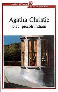 Dieci piccoli indiani ( e poi non rimase nessuno) - Agatha Christie -  Libro - Mondadori - Oscar classici moderni