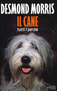 Il cane. Tutti i perché - Desmond Morris - copertina