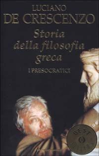 Storia della filosofia greca. Vol. 1: presocratici, I. - Luciano De Crescenzo - copertina