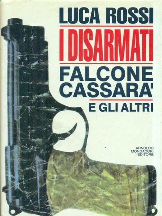 I disarmati. Falcone, Cassarà e gli altri - Luca Rossi - copertina