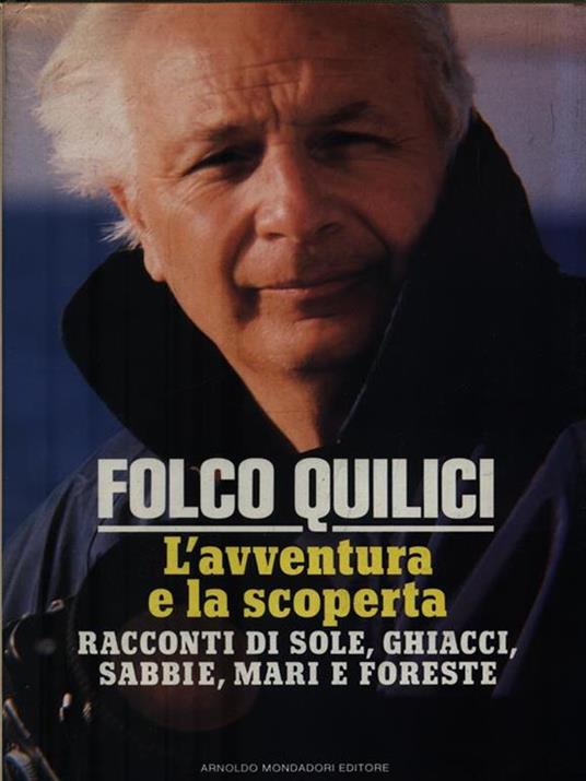 L' avventura e la scoperta. Racconti di sole, ghiacci, sabbie, mari e foreste - Folco Quilici - copertina