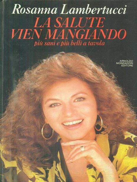 La salute vien mangiando. Più sani e più belli a tavola - Rosanna Lambertucci - copertina