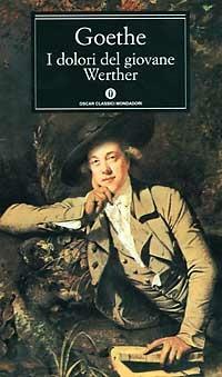 GOETHE – I DOLORI DEL GIOVANE WERTHER – OSCAR MONDADORI