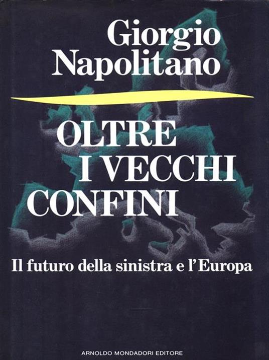 Oltre i vecchi confini - Giorgio Napolitano - 3