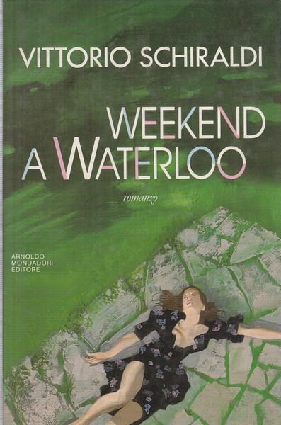 Weekend a Waterloo - Vittorio Schiraldi - copertina