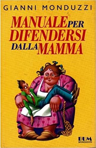 Manuale per difendersi dalla mamma - Gianni Monduzzi - copertina