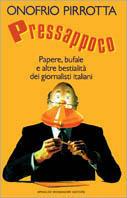 Pressappoco. Papere, bufale e altre bestialità dei giornalisti italiani