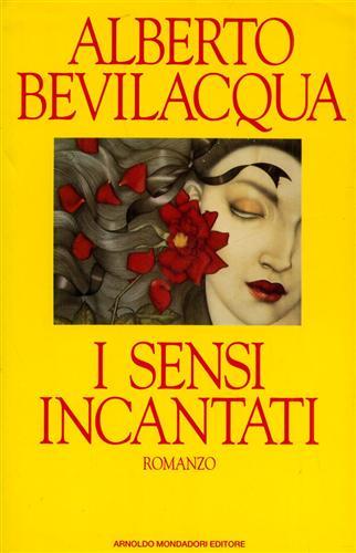 I sensi incantati - Alberto Bevilacqua - copertina