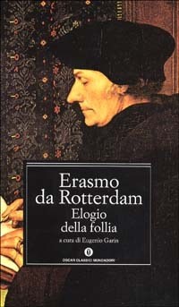 Elogio della follia - Erasmo da Rotterdam - Libro - Mondadori - Oscar  classici