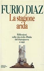 La stagione arida. Riflessioni sulla vita civile d'Italia dal dopoguerra ad oggi