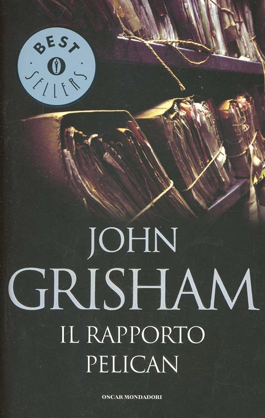 Il rapporto Pelican di John Grisham: Bestseller in Thriller politico -  9788804667643