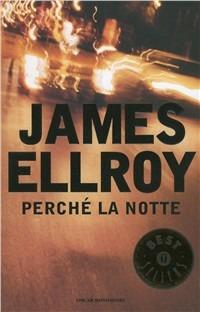 Perché la notte - James Ellroy - copertina
