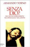 Senza Dio? Due secoli di riflessioni tra speranza e negazione - Armando Torno - copertina