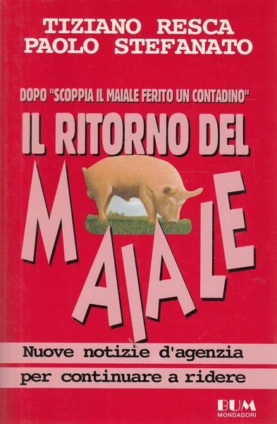 Il ritorno del maiale - Tiziano Resca,Paolo Stefanato - 2