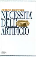 Necessità dell'artificio - Joseph Rykwert - copertina