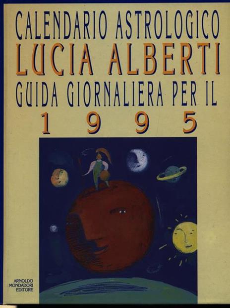 Calendario astrologico. Guida giornaliera per il 1995 - Lucia Alberti - 3