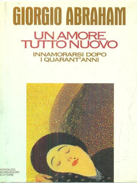 Un amore tutto nuovo. Innamorarsi dopo i quarant'anni - Giorgio Abraham - 2