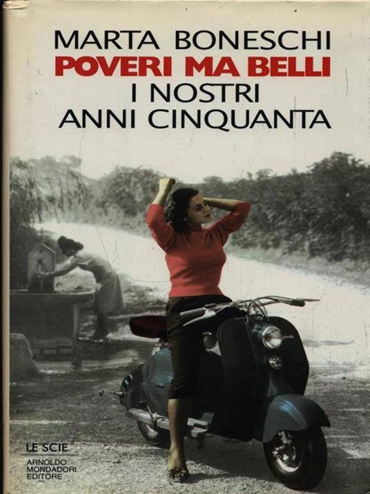 Poveri, ma belli. I favolosi anni Cinquanta - Marta Boneschi - copertina