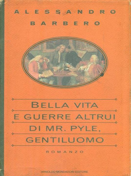 Bella vita e guerre altrui di mr. Pyle, gentiluomo - Alessandro Barbero - 2