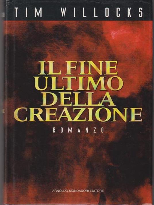 Il fine ultimo della creazione - Tim Willocks - 3