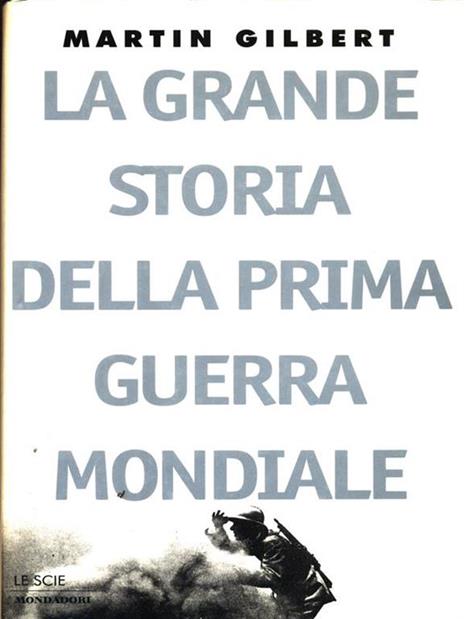 La grande storia della prima guerra mondiale - Martin Gilbert - copertina