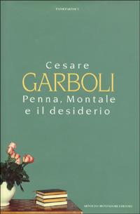 Penna, Montale e il desiderio - Cesare Garboli - copertina