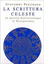 La scrittura celeste. La nascita dell'astrologia in Mesopotamia