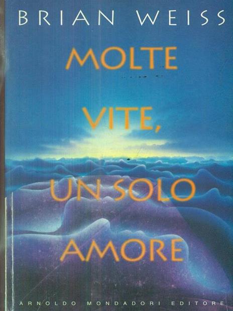 Molte vite, un solo amore - Brian L. Weiss - copertina