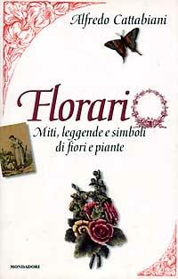 Florario. Miti, leggende e simboli di fiori e piante - Alfredo Cattabiani - copertina