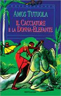 Il cacciatore e la donna elefante - Amos Tutuola - copertina