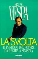 La svolta. Il pendolo del potere da destra a sinistra - Bruno Vespa - copertina