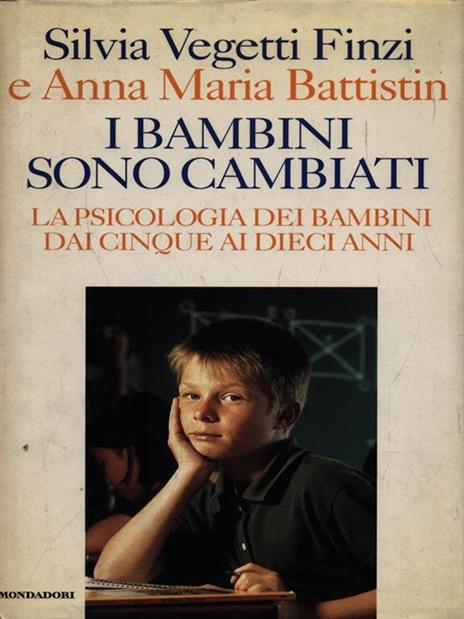 I bambini sono cambiati. La psicologia dei bambini dai cinque ai dieci anni - Silvia Vegetti Finzi,Anna Maria Battistin - copertina