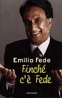 Finché c'è Fede - Emilio Fede - copertina